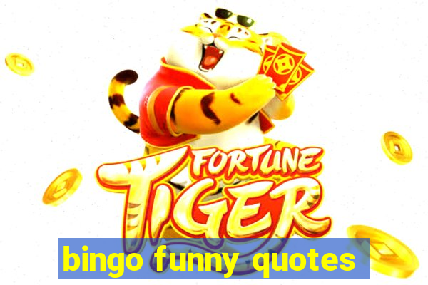 bingo funny quotes